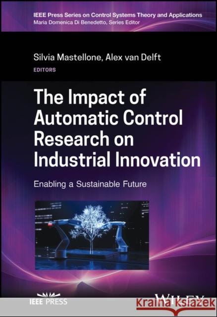 The Impact of Automatic Control Research on Indust rial Innovation: Enabling a Sustainable Future Mastellone 9781119983613 John Wiley and Sons Ltd