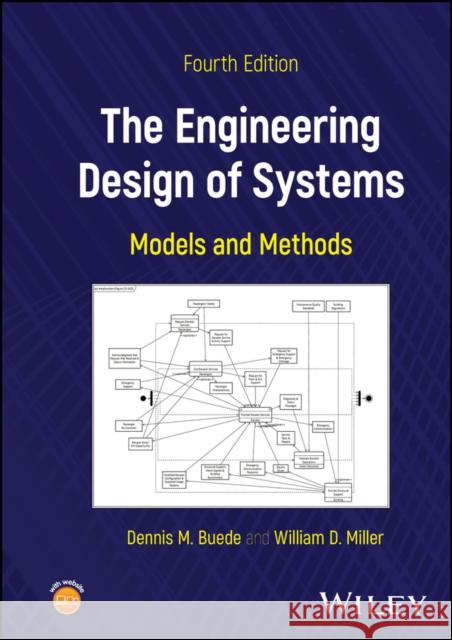 The Engineering Design of Systems: Models and Methods William D. (Stevens Institute of Technology, Hoboken, NJ) Miller 9781119984016 John Wiley & Sons Inc