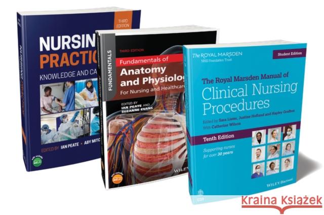 The Nurse's Essential Bundle: The Royal Marsden Student Manual, 10th Edition; Nursing Practice, 3rd Edition; Anatomy and Physiology, 3rd Edition Lister, Sara 9781119984078