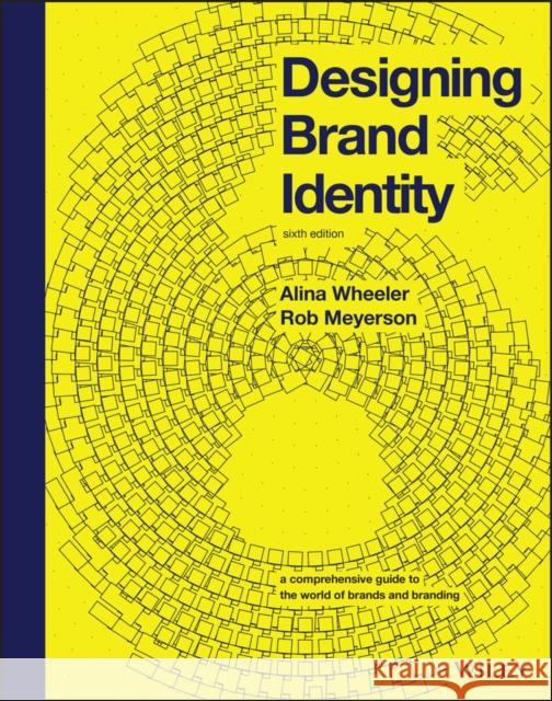 Designing Brand Identity: A Comprehensive Guide to the World of Brands and Branding Rob Meyerson 9781119984818 John Wiley & Sons Inc