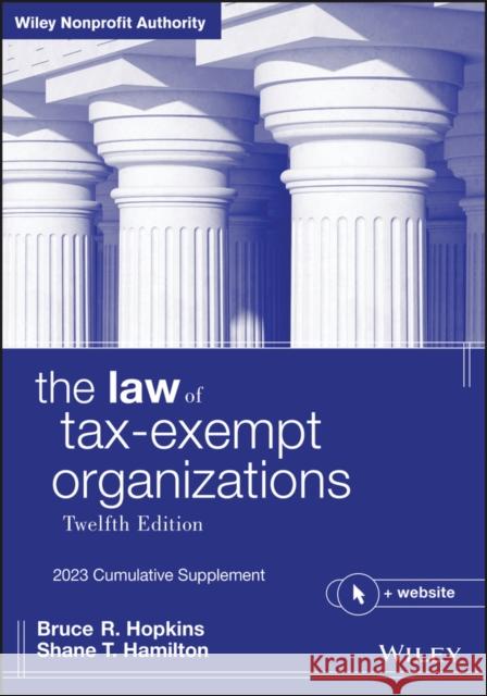 The Law of Tax-Exempt Organizations: 2023 Cumulative Supplement Hamilton, Shane T. 9781119985327 John Wiley & Sons Inc