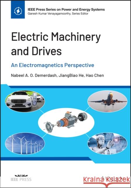 Electric Machinery and Drives: An Electromagnetics Perspective Hao Chen 9781119985723 Wiley-IEEE Press