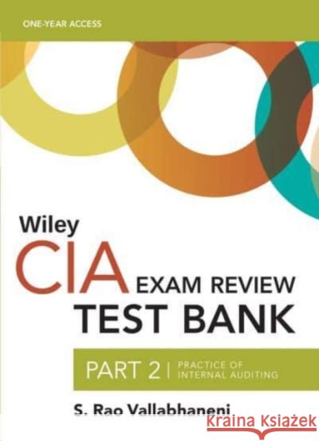 Wiley CIA 2023 Test Bank Part 2: Practice of Internal Auditing (1-year access) S. Rao Vallabhaneni 9781119987109 Wiley
