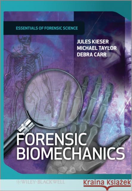 Forensic Biomechanics Jules Kieser Michael Taylor Debra Carr 9781119990116 John Wiley & Sons