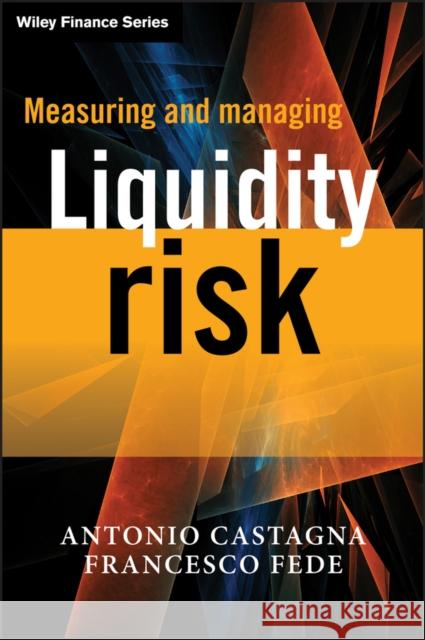 Measuring and Managing Liquidity Risk Antonio Castagna 9781119990246 0