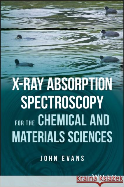 X-Ray Absorption Spectroscopy for the Chemical and Materials Sciences Evans, John; Tromp, Moniek 9781119990901 John Wiley & Sons