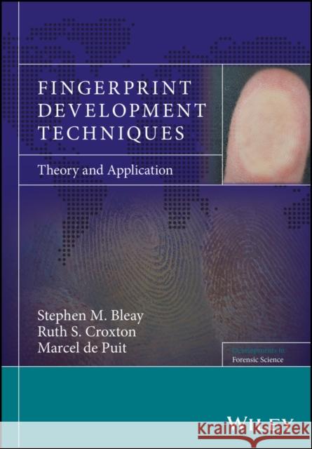 Fingerprint Development Techniques: Theory and Application Stephen Mark Bleay 9781119992615 Wiley-Blackwell