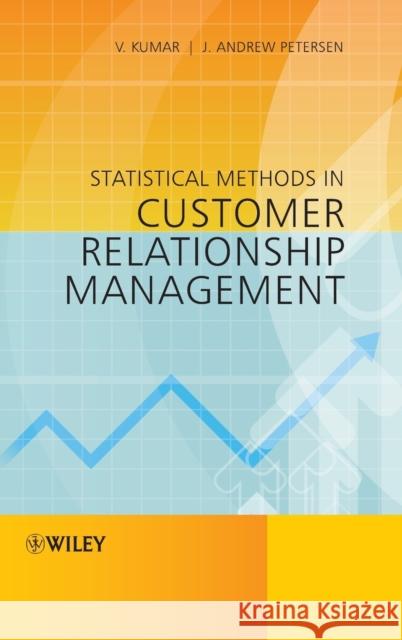 Statistical Methods in Customer Relationship Management Viba Kumar Andrew Petersen V. Kumar 9781119993209 John Wiley & Sons