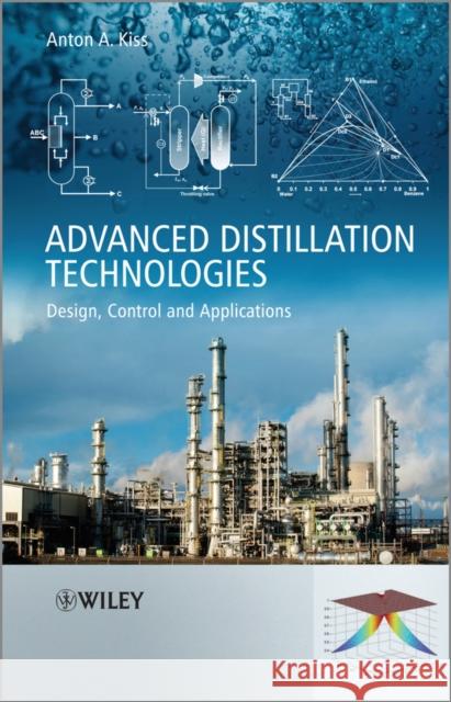 Advanced Distillation Technologies: Design, Control and Applications Kiss, Anton A. 9781119993612 0