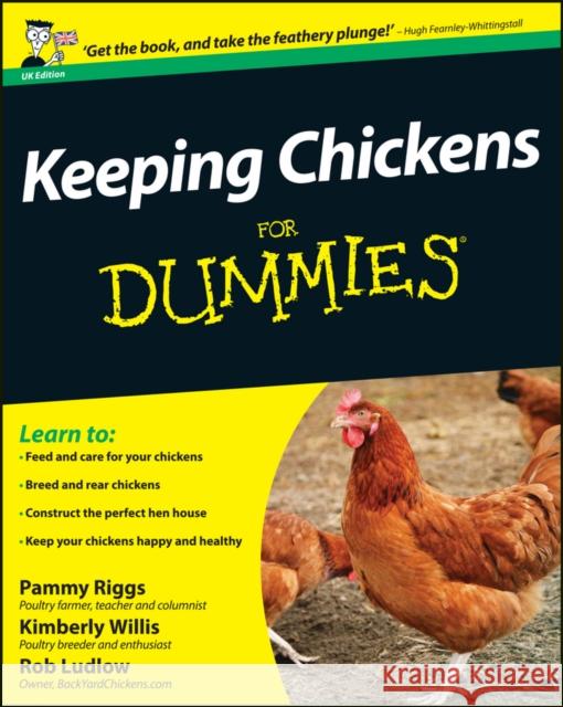 Keeping Chickens For Dummies, UK Edition Robert T. (Owner, BackYardChickens.com) Ludlow 9781119994176 John Wiley & Sons Inc
