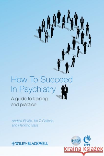 How to Succeed in Psychiatry: A Guide to Training and Practice Fiorillo, Andrea 9781119998662