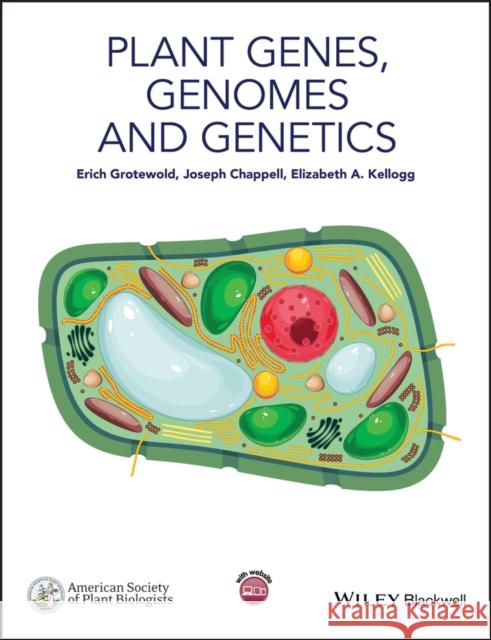 Plant Genes, Genomes and Genetics Grotewold, Erich ,Prof; Kellogg, Elizabeth ,Prof; Chappell, Joseph ,Prof 9781119998877