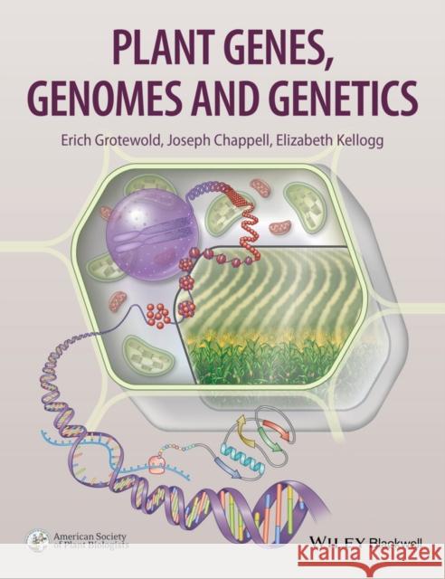 Plant Genes, Genomes and Genetics Grotewold, Erich ,Prof; Kellogg, Elizabeth ,Prof; Chappell, Joseph ,Prof 9781119998884