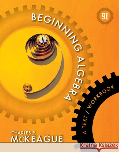 Beginning Algebra : A Text/Workbook Charles McKeague 9781133103639 0