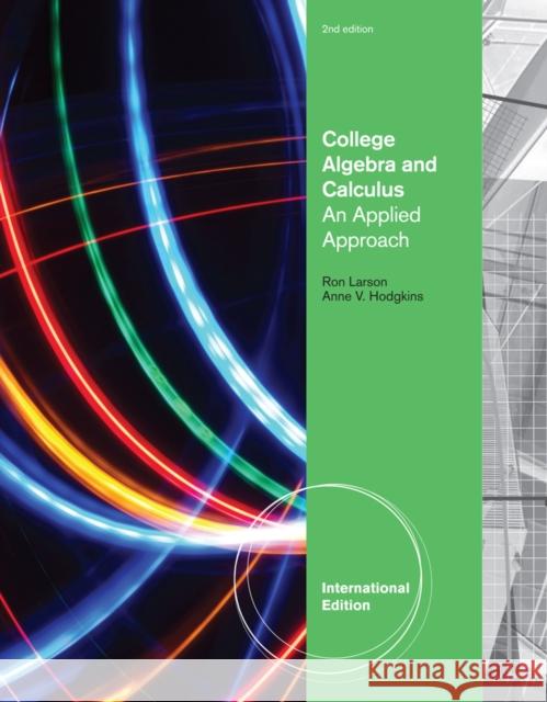 College Algebra and Calculus : An Applied Approach, International Edition Ron Larson 9781133105183 0
