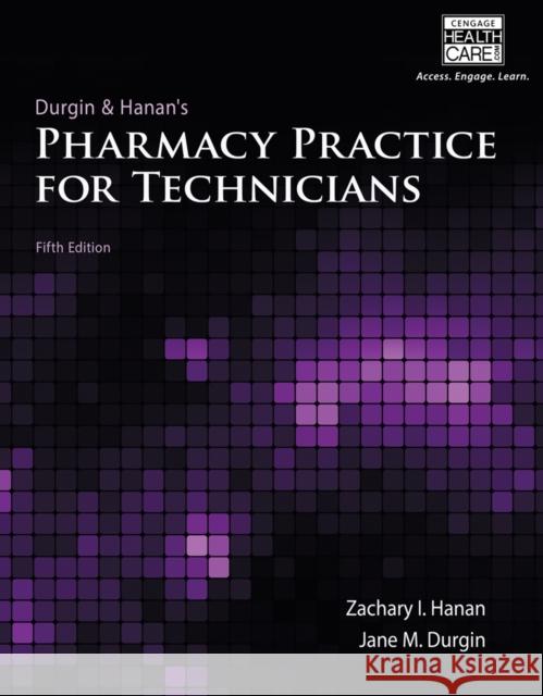 Pharmacy Practice for Technicians Hanan                                    Zachary I. Hanan Jane M. Durgin 9781133132769 Cengage Learning