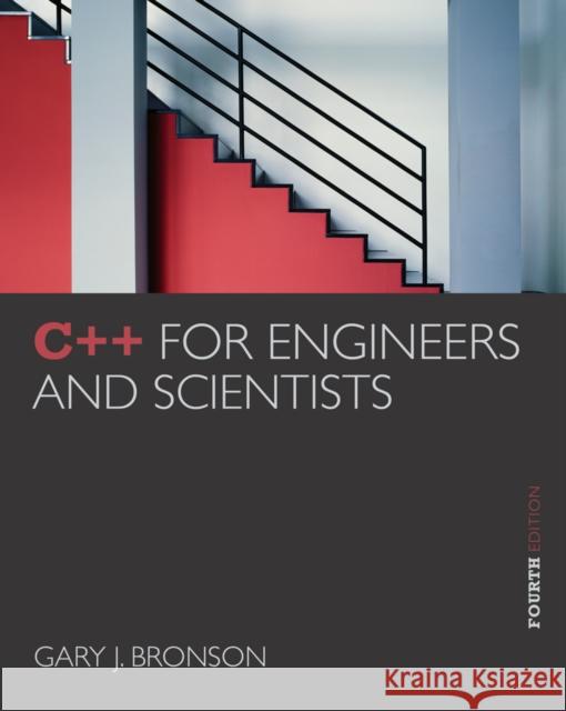 C++ for Engineers and Scientists Gary J Bronson   9781133187844