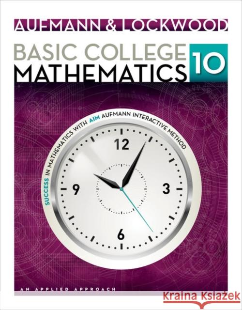 Basic College Mathematics: An Applied Approach Aufmann, Richard N. 9781133365440 Thomson Brooks/Cole
