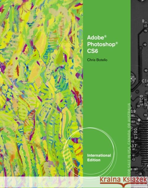 Adobe (R) Photoshop (R) CS6 : Illustrated, International Edition Chris Botello 9781133525981 0