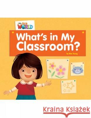 Our World Readers: What's in My Classroom? Kim Young 9781133590088