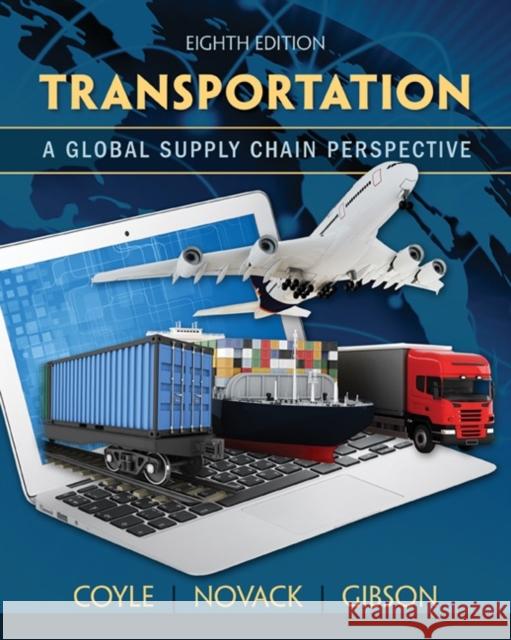 Transportation : A Global Supply Chain Perspective John J. Coyle Robert A. Novack Brian Gibson 9781133592969 Cengage Learning