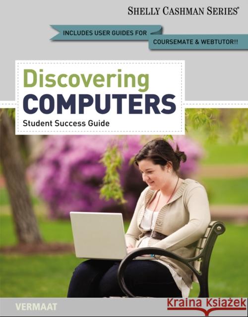 Enhanced Discovering Computers, Complete : Your Interactive Guide to the Digital World, 2013 Edition Gary B. Shelly Misty E. Vermaat 9781133598312 Course Technology