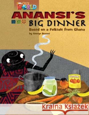 Our World Readers: Anansi's Big Dinner American English Bennet, George 9781133730576