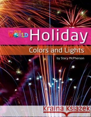 Our World Readers: Holiday Colors and Lights Stacy McPherson 9781133730590 Cengage Learning, Inc