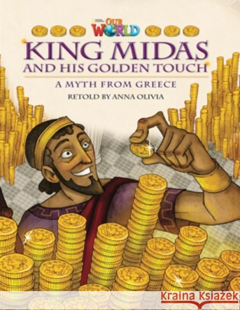 Our World Readers: King Midas and His Golden Touch: American English Anna Olivia   9781133730804 National Geographic/(ELT)