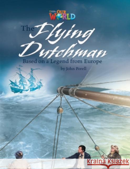 Our World Readers: The Flying Dutchman: American English John Porell   9781133730873 National Geographic/(ELT)