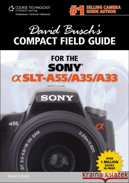 David Busch's Compact Field Guide for the Sony Alpha SLT-A55/A35/A33 David Busch 9781133732426 0