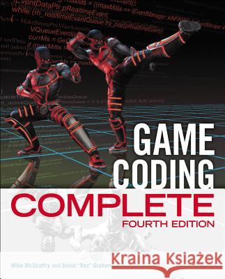 Game Coding Complete, Fourth Edition Mike McShaffry, David Graham (Electronic Arts) 9781133776574 Cengage Learning, Inc