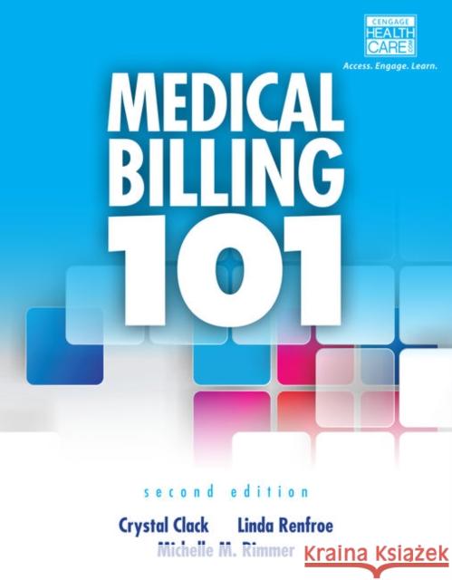 Medical Billing 101 Clack, Crystal 9781133936749 Cengage Learning