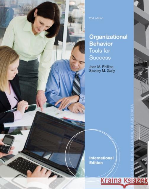 Organizational Behavior : Tools for Success, International Edition Jean Phillips 9781133953593