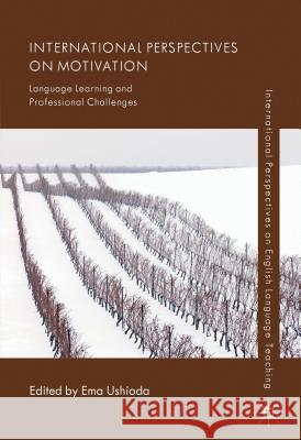 International Perspectives on Motivation: Language Learning and Professional Challenges Ushioda, E. 9781137000866 Palgrave MacMillan