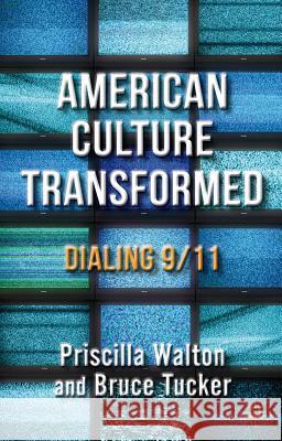 American Culture Transformed: Dialing 9/11 Tucker, B. 9781137002334