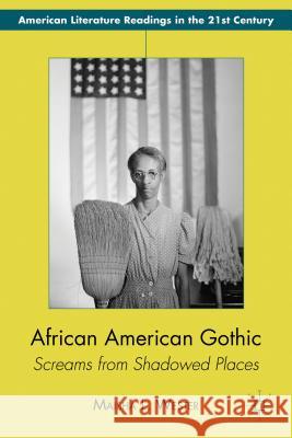 African American Gothic: Screams from Shadowed Places Wester, M. 9781137003508 0
