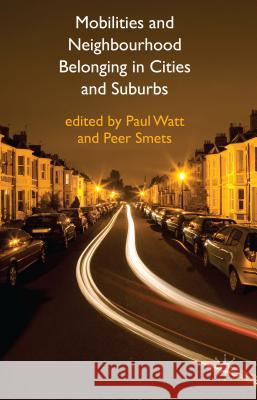Mobilities and Neighbourhood Belonging in Cities and Suburbs Paul Watt Peer Smets 9781137003621 Palgrave MacMillan