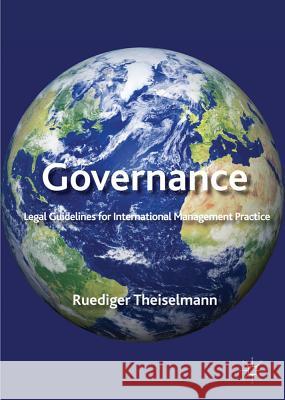 Governance: Legal Guidelines for International Management Practice Theiselmann, R. 9781137004406 Palgrave MacMillan