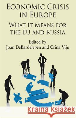 Economic Crisis in Europe: What It Means for the Eu and Russia Debardeleben, J. 9781137005229 0