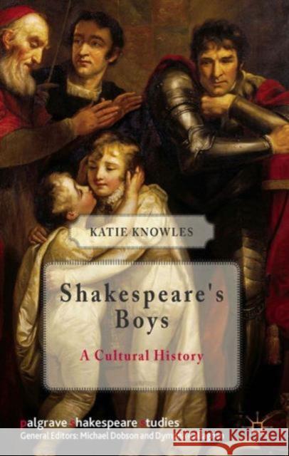 Shakespeare's Boys: A Cultural History Knowles, K. 9781137005366 0