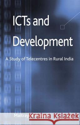 ICTs and Development: A Study of Telecentres in Rural India Mukerji, M. 9781137005533