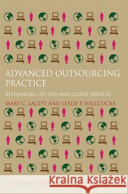 Advanced Outsourcing Practice: Rethinking ITO, BPO and Cloud Services Willcocks, Leslie P. 9781137005571 Palgrave Macmillan