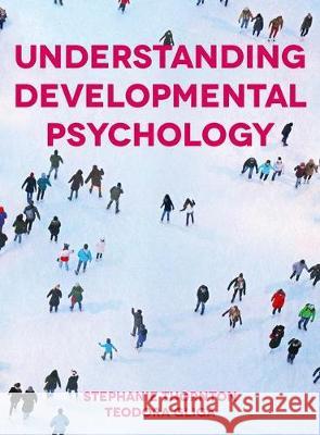 Understanding Developmental Psychology Stephanie Thornton Teodora Gliga  9781137006677 Red Globe Press