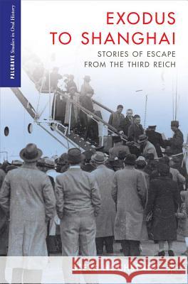 Exodus to Shanghai: Stories of Escape from the Third Reich Hochstadt, S. 9781137006707 Palgrave MacMillan