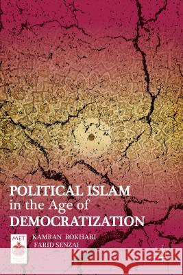 Political Islam in the Age of Democratization Kamran Bokhari Farid Senzai 9781137008046