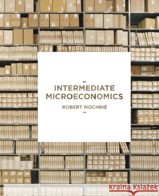Intermediate Microeconomics Robert Mochrie 9781137008442 Palgrave MacMillan