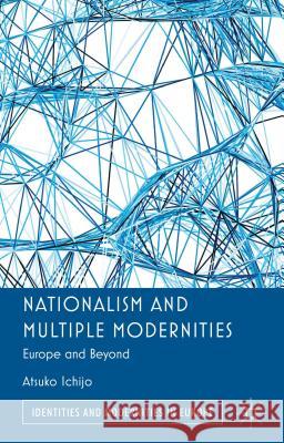 Nationalism and Multiple Modernities: Europe and Beyond Ichijo, Atsuko 9781137008749