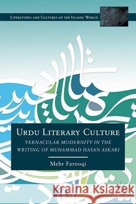 Urdu Literary Culture: Vernacular Modernity in the Writing of Muhammad Hasan Askari Farooqi, M. 9781137009029 Palgrave MacMillan