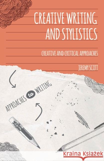 Creative Writing and Stylistics: Creative and Critical Approaches Scott, Jeremy 9781137010650 PALGRAVE MACMILLAN